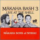 Makaha Bash, Vol. 3: Live at the Shel [FROM US] [IMPORT] [LIVE]@The Makaha Sons 